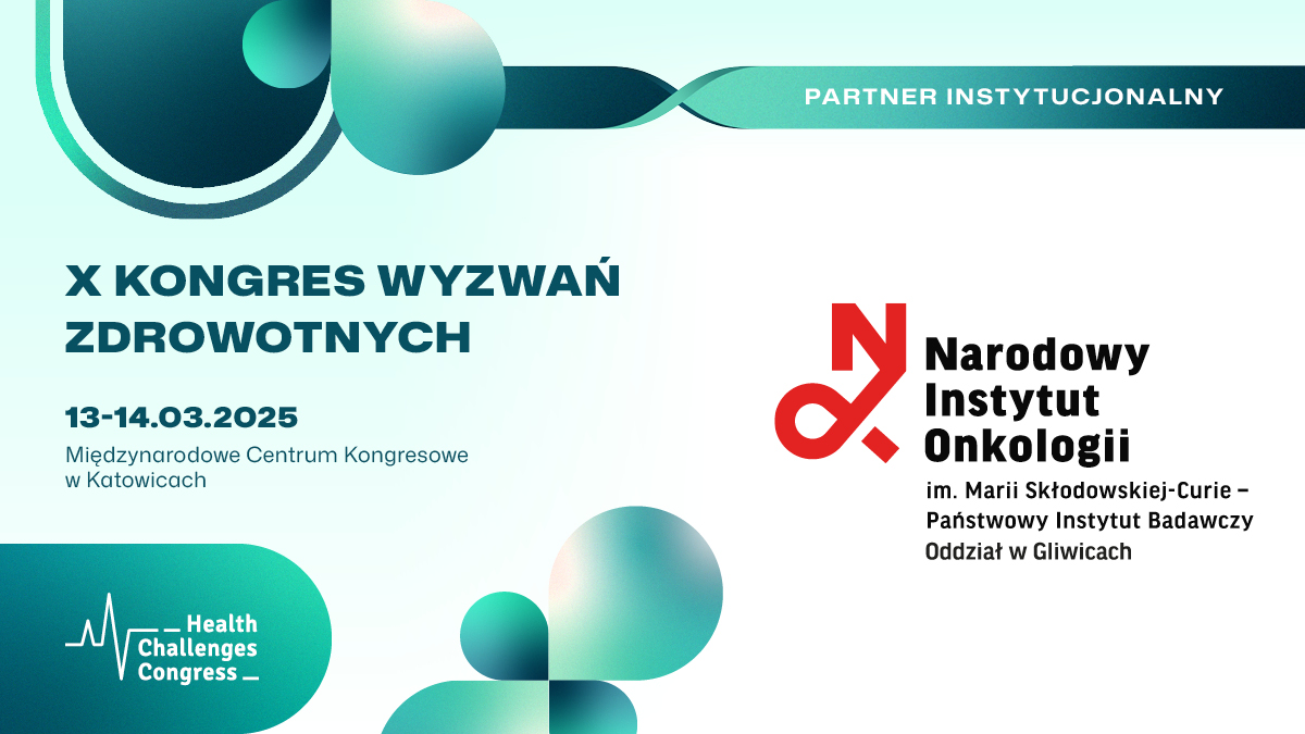 X Kongres Wyzwań Zdrowotnych pod patronatem NIO-PIB Gliwice